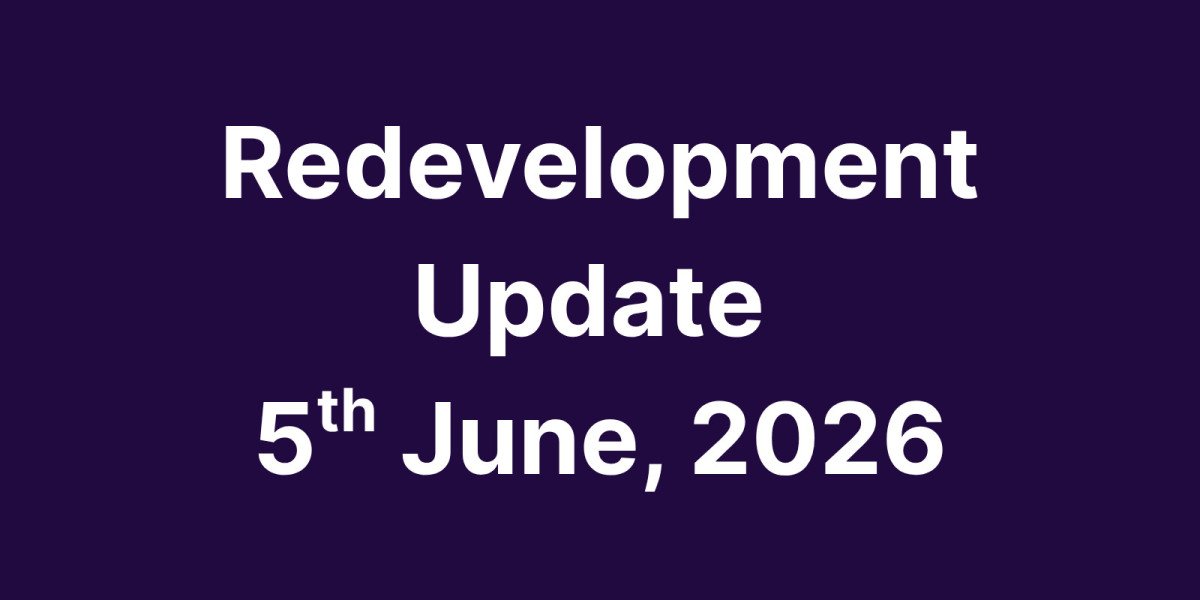 Redevelopment Update June 5th 2026