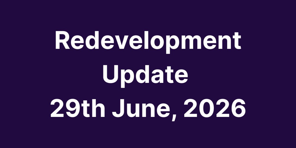 Redevelopment Update 29 June 2026